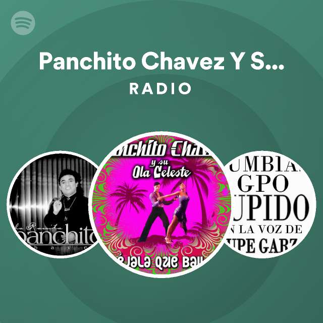 Panchito Chavez Y Su Ola Celeste Radio Spotify Playlist