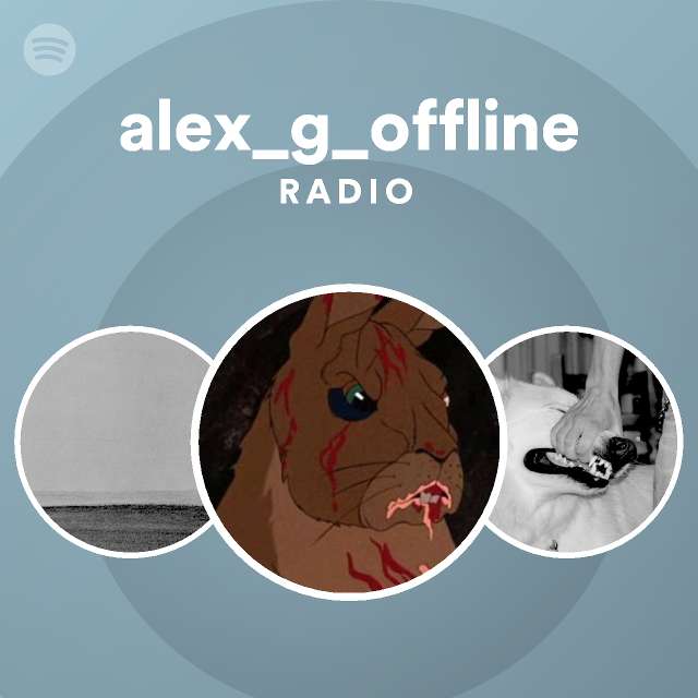 Alex G Offline Radio Playlist By Spotify Spotify