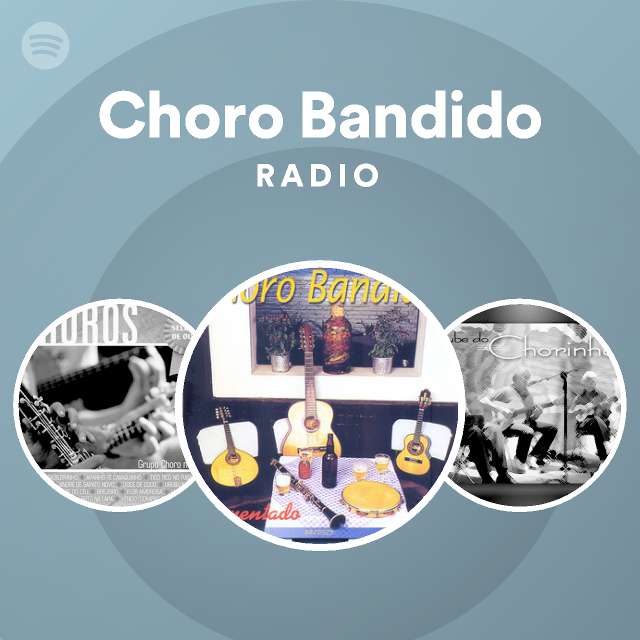 Choro Bandido Radio Playlist By Spotify Spotify