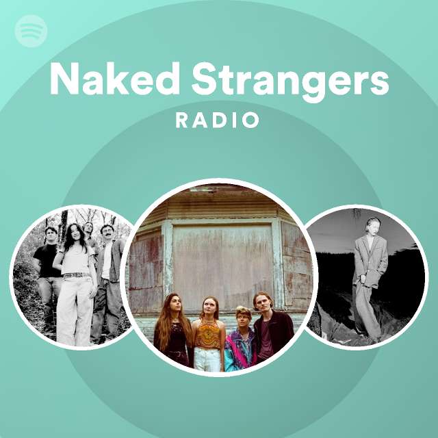 Naked Strangers Radio Playlist By Spotify Spotify