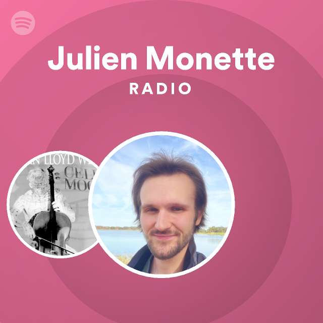 Julien Monette Radio Playlist By Spotify Spotify