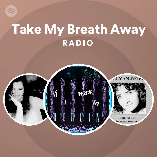 Take My Breath Away Radio Playlist By Spotify Spotify