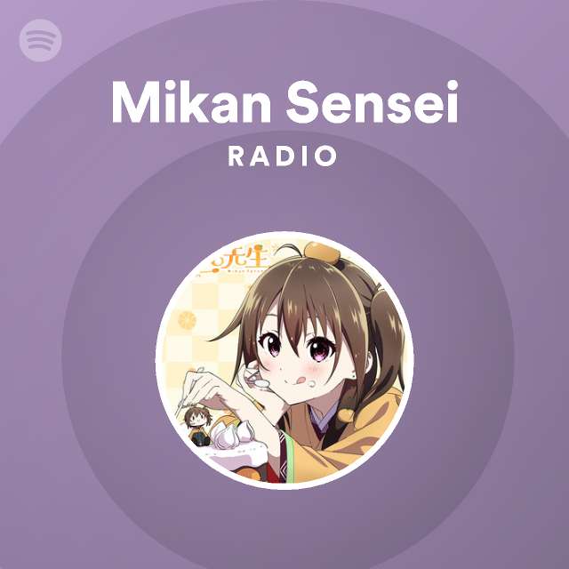 Mikan Sensei Radio Playlist By Spotify Spotify