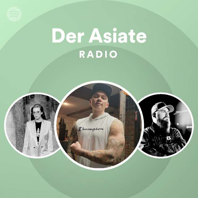 Der Asiate Radio Playlist By Spotify Spotify