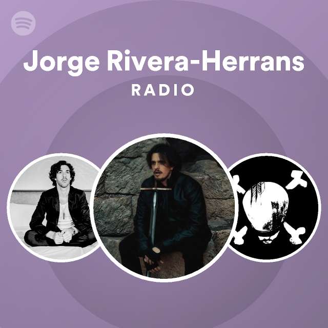 Jorge Rivera Herrans Radio Playlist By Spotify Spotify