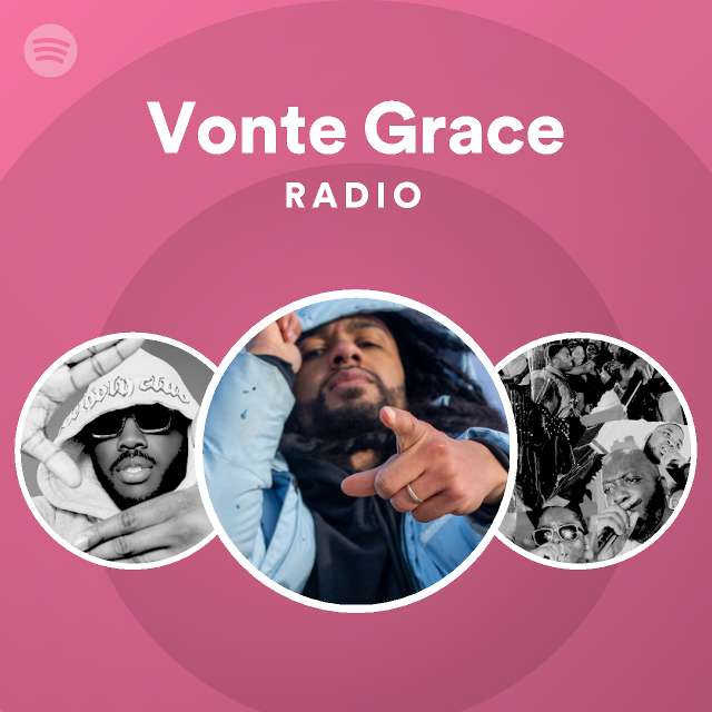 Vonte Grace Radio Playlist By Spotify Spotify