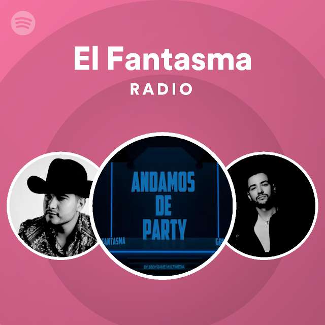 El Fantasma Radio Playlist By Spotify Spotify