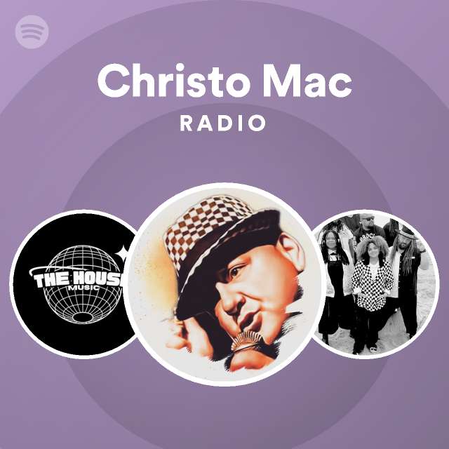 Christo Mac Radio Playlist By Spotify Spotify