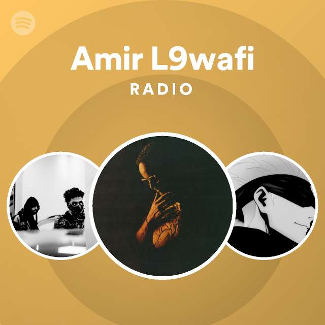 Amir L9wafi Radio Spotify Playlist