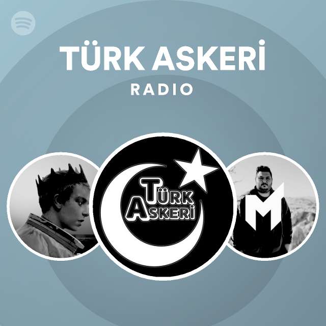 TÜRK ASKERİ Radio playlist by Spotify Spotify