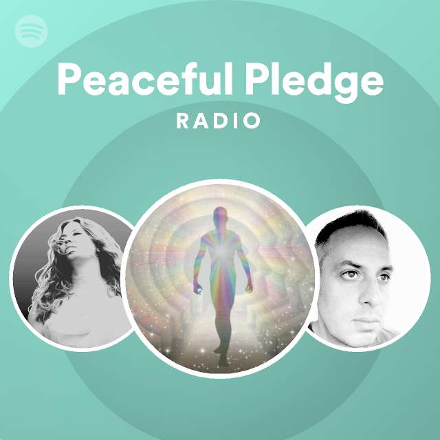 Peaceful Pledge Radio Playlist By Spotify Spotify