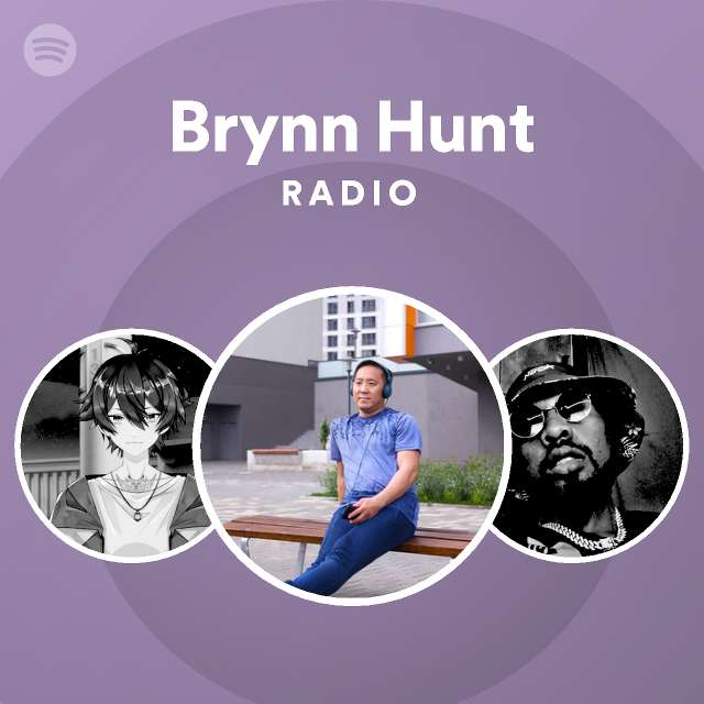 Brynn Hunt Radio Playlist By Spotify Spotify