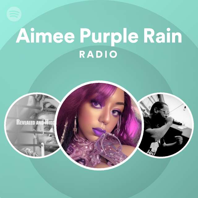 Aimee Purple Rain Radio Playlist By Spotify Spotify