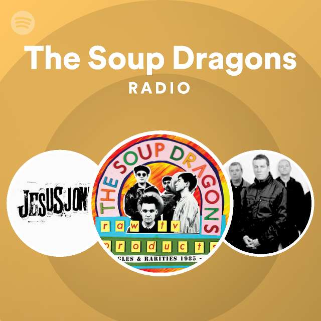 The Soup Dragons Radio Playlist By Spotify Spotify