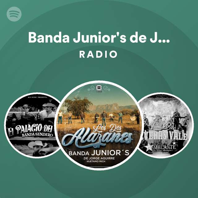 Banda Junior S De Jorge Aguirre De Huetamo Mich Radio Spotify Playlist