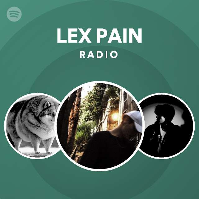 LEX PAIN Radio Playlist By Spotify Spotify