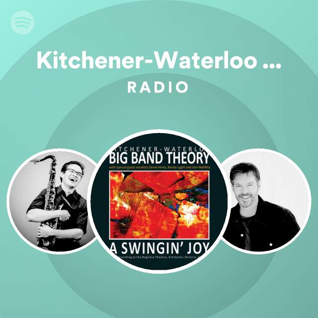 Kitchener Waterloo Big Band Theory Radio Spotify Playlist