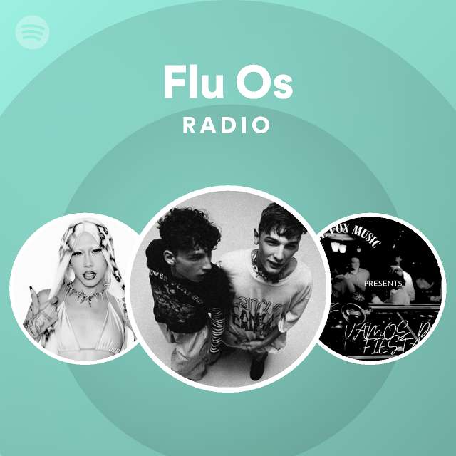 Flu Os Radio Playlist By Spotify Spotify