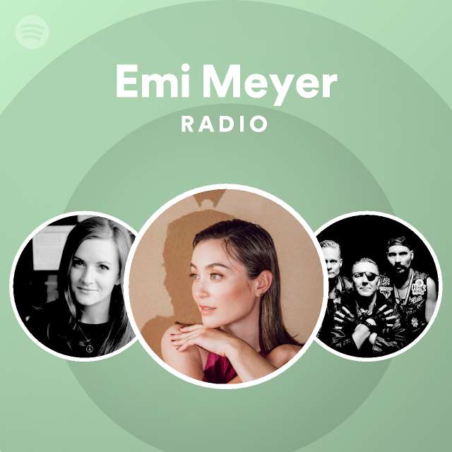 Emi Meyer Radio Playlist By Spotify Spotify