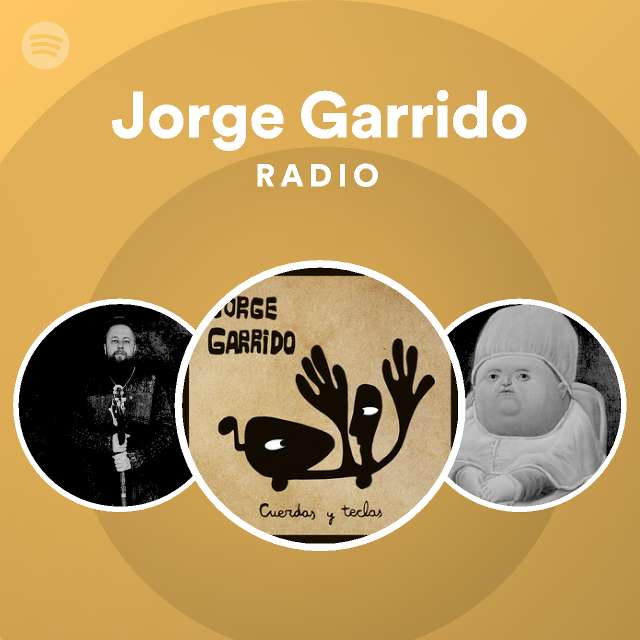 Jorge Garrido Radio Playlist By Spotify Spotify