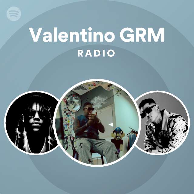 Valentino GRM Radio Playlist By Spotify Spotify