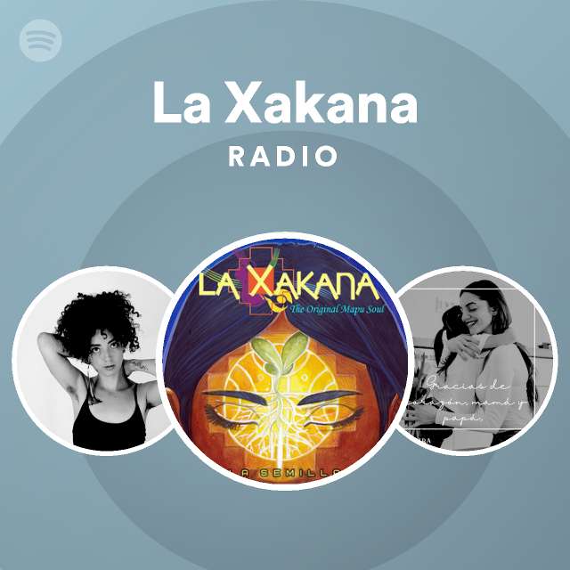 La Xakana Radio Playlist By Spotify Spotify