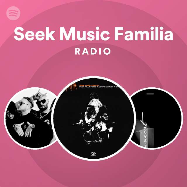 Seek Music Familia Radio Playlist By Spotify Spotify