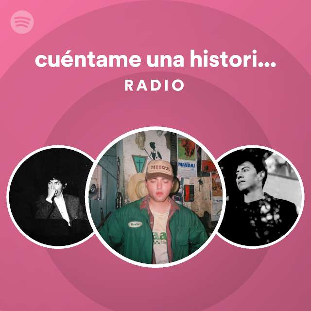 cuéntame una historia de rencor Radio playlist by Spotify Spotify