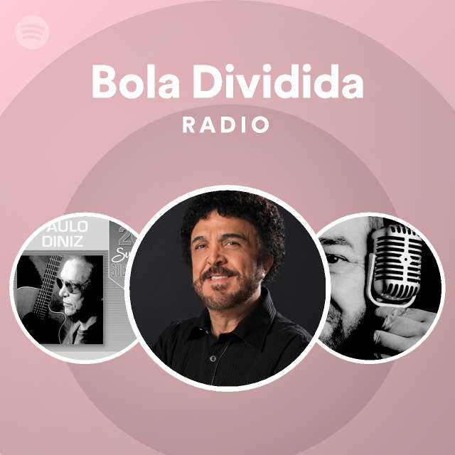 Bola Dividida Radio Playlist By Spotify Spotify