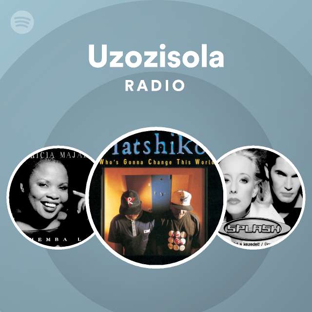 Uzozisola Radio Playlist By Spotify Spotify