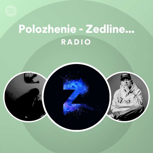 Polozhenie Zedline Remix Radio Playlist By Spotify Spotify