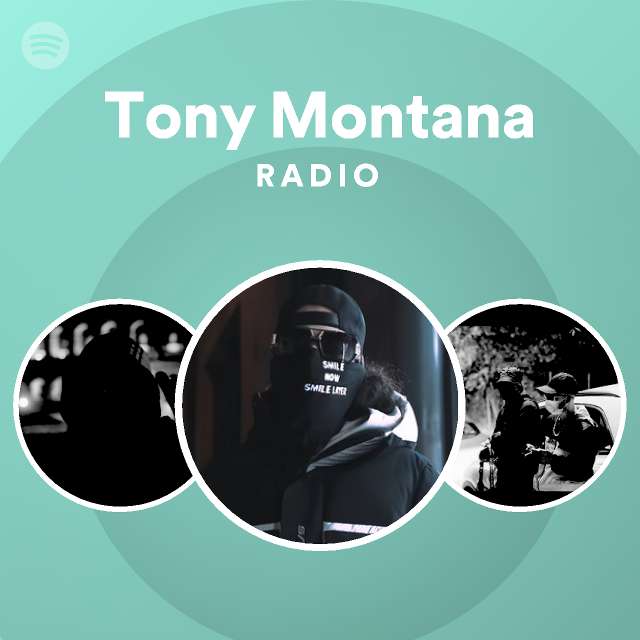 Tony Montana Radio Playlist By Spotify Spotify