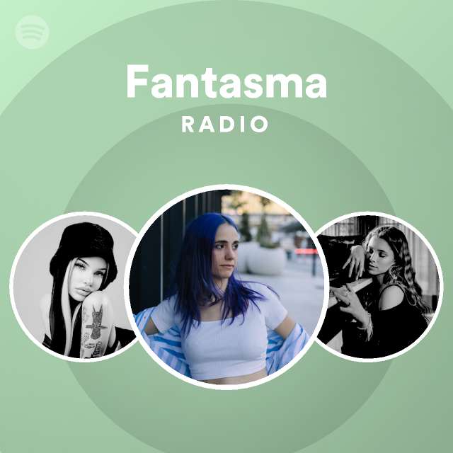 Fantasma Radio Playlist By Spotify Spotify