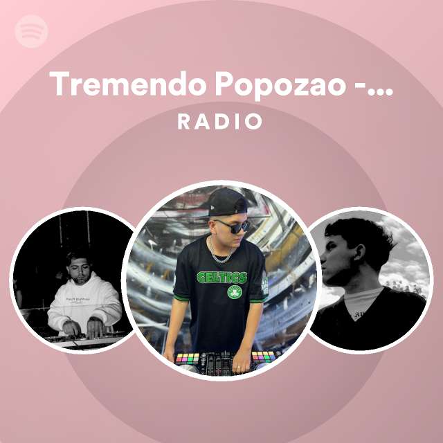 Tremendo Popozao Remix Radio Playlist By Spotify Spotify