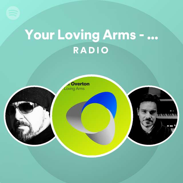 Your Loving Arms Club Mix Radio Playlist By Spotify Spotify