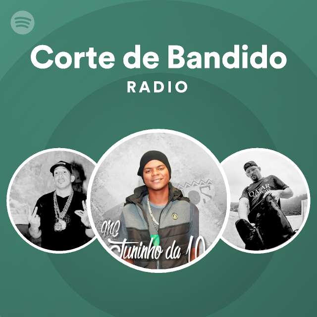 Corte De Bandido Radio Playlist By Spotify Spotify