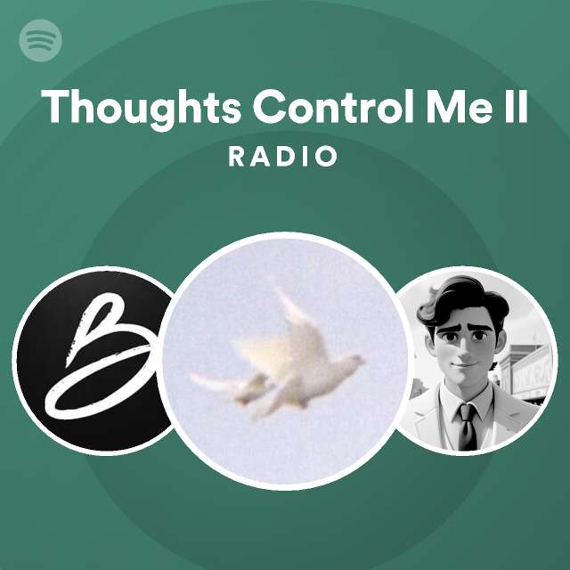 Thoughts Control Me Ii Radio Playlist By Spotify Spotify