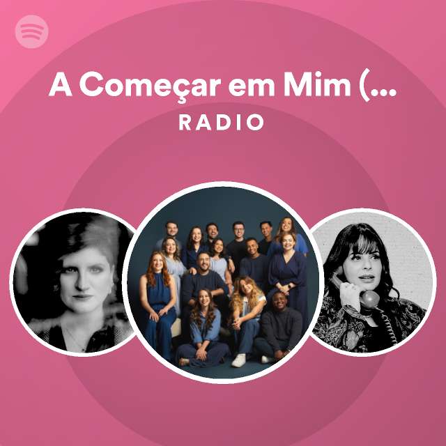 A Começar em Mim Haja Mais Amor Radio Spotify Playlist