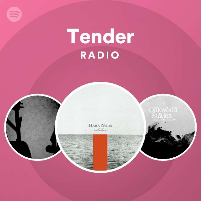 Tender Radio Playlist By Spotify Spotify