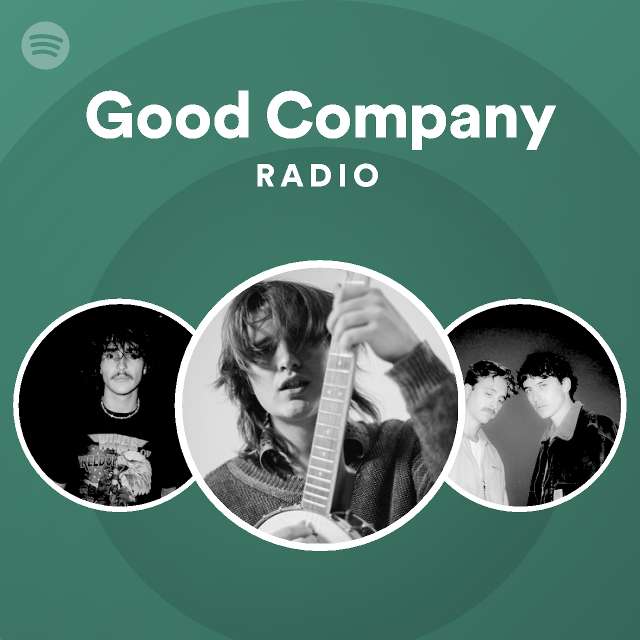 Good Company Radio Playlist By Spotify Spotify