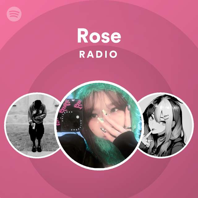 Rose Radio Playlist By Spotify Spotify