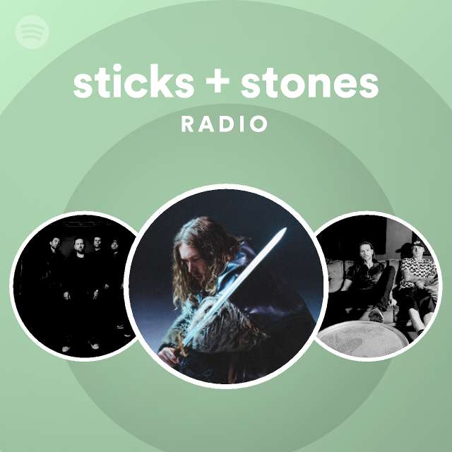 Sticks Stones Radio Playlist By Spotify Spotify