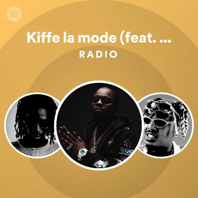 Kiffe La Mode Feat Naza Tiakola Radio Playlist By Spotify Spotify