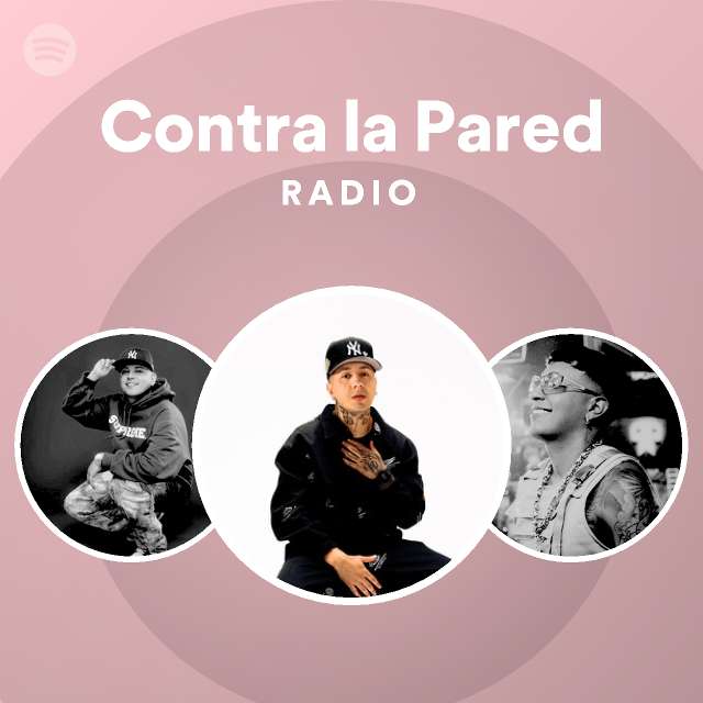 Contra La Pared Radio Playlist By Spotify Spotify