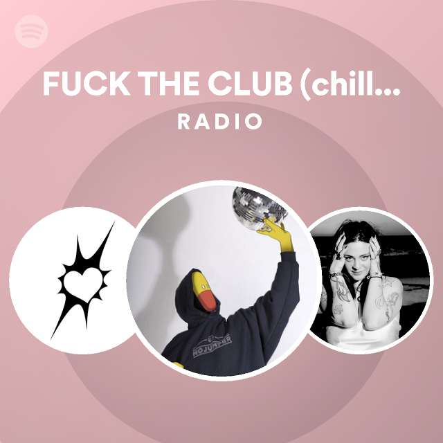FUCK THE CLUB Chillpill Remix Feat Ravenna Golden Radio Playlist