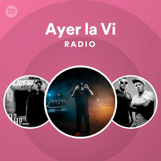 Ayer La Vi Radio Playlist By Spotify Spotify