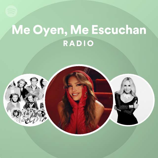 Me Oyen Me Escuchan Radio Playlist By Spotify Spotify