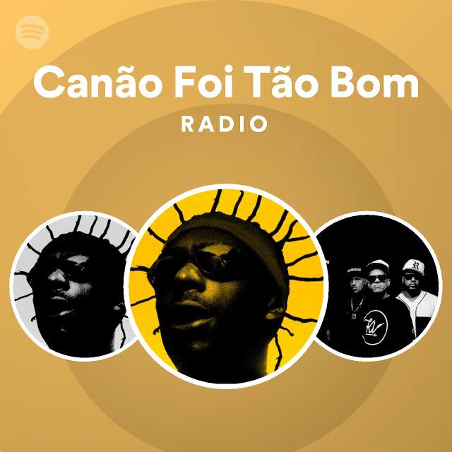 Canão Foi Tão Bom Radio playlist by Spotify Spotify