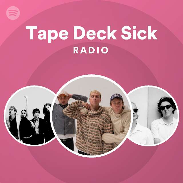 Tape Deck Sick Radio Playlist By Spotify Spotify