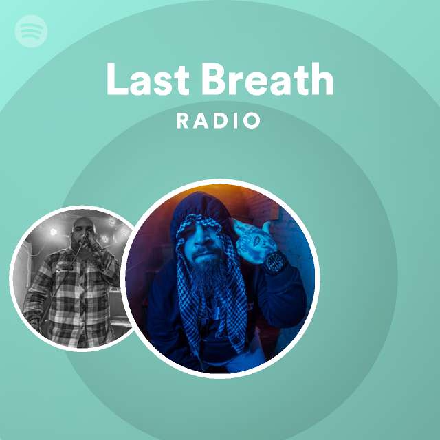 Last Breath Radio Playlist By Spotify Spotify